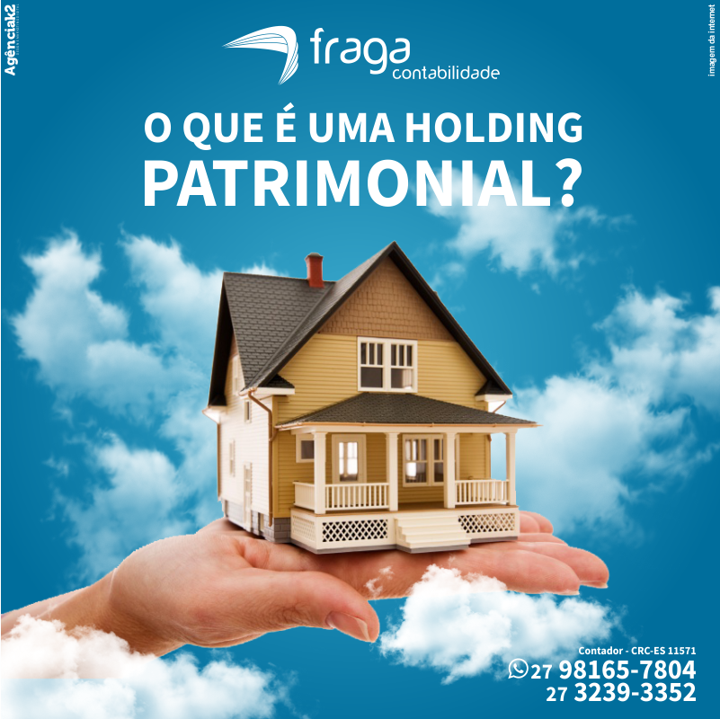 O que é holding patrimonial ou administradora de bens próprios Fraga Contabilidade