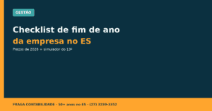 Checklist de Fim de Ano da Empresa no ES em 2026: Prazos do Simples, 13º e Lucros (com Simulador) - Fraga Contabilidade